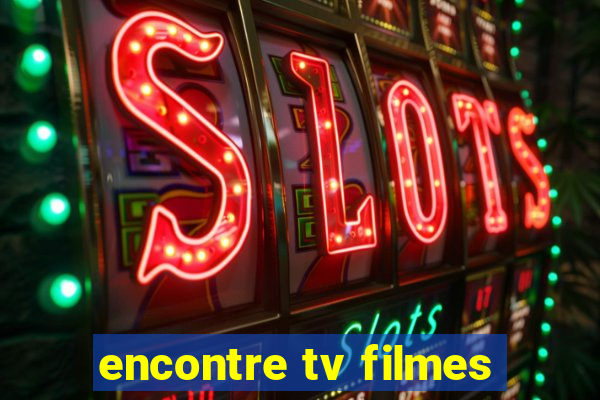 encontre tv filmes